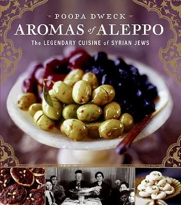 Les arômes d'Alep : la cuisine légendaire des Juifs syriens - Aromas of Aleppo: The Legendary Cuisine of Syrian Jews