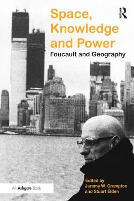 Espace, connaissance et pouvoir : Foucault et la géographie - Space, Knowledge and Power: Foucault and Geography