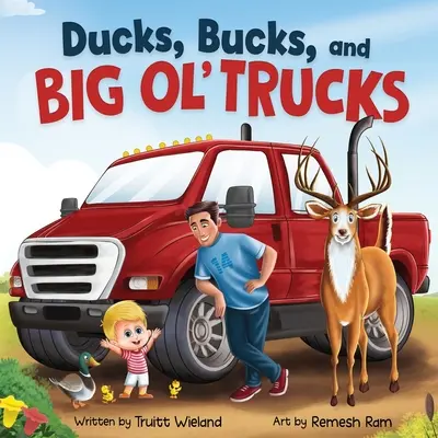 Canards, daims et gros camions : Un livre sur les liens entre père et fils - Ducks, Bucks, and Big Ol' Trucks: A Book about Father and Son Bonding