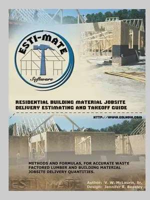 Residential Building Material Jobsite, Delivery, Estimating and Takeoff Guide (Guide de chantier, de livraison, d'estimation et de décompte des matériaux de construction résidentielle) - Residential Building Material Jobsite, Delivery, Estimating and Takeoff Guide