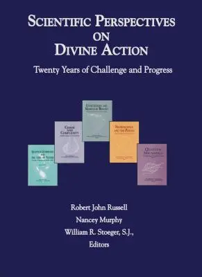 Perspectives scientifiques sur l'action divine : Vingt ans de défis et de progrès - Scientific Perspectives on Divine Action: Twenty Years of Challenge and Progress