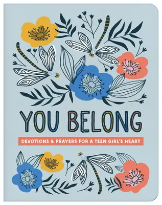 Tu as ta place (Adolescente) : Dévotions et prières pour le cœur d'une adolescente - You Belong (Teen Girl): Devotions and Prayers for a Teen Girl's Heart
