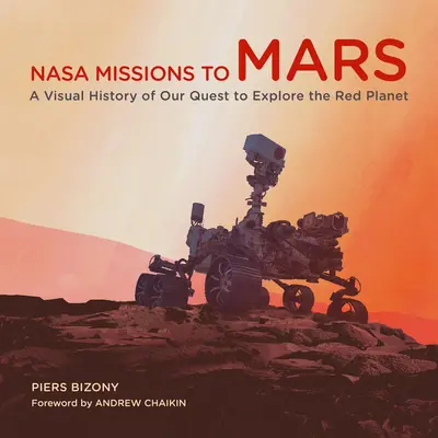 Missions de la NASA vers Mars : Une histoire visuelle de notre quête d'exploration de la planète rouge - NASA Missions to Mars: A Visual History of Our Quest to Explore the Red Planet