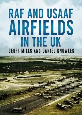 Aérodromes de la RAF et de l'Usaaf au Royaume-Uni - RAF and Usaaf Airfields in the UK