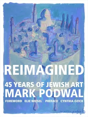 Réimaginé : 45 ans d'art juif - Reimagined: 45 Years of Jewish Art