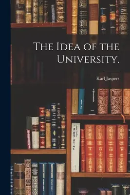 L'idée de l'université. - The Idea of the University.