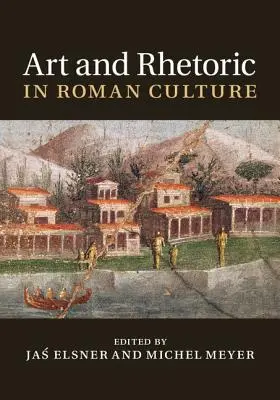 Art et rhétorique dans la culture romaine - Art and Rhetoric in Roman Culture