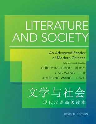 Littérature et société : Un lecteur avancé de chinois moderne - édition révisée - Literature and Society: An Advanced Reader of Modern Chinese - Revised Edition