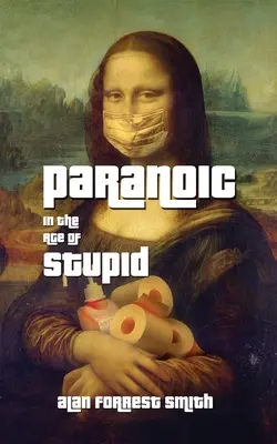 Paranoïaque à l'ère de la stupidité - Paranoic In The Age of Stupid