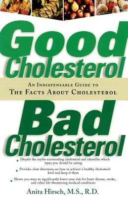 Bon cholestérol, mauvais cholestérol : Un guide indispensable pour connaître les faits sur le cholestérol - Good Cholesterol, Bad Cholesterol: An Indispensable Guide to the Facts about Cholesterol