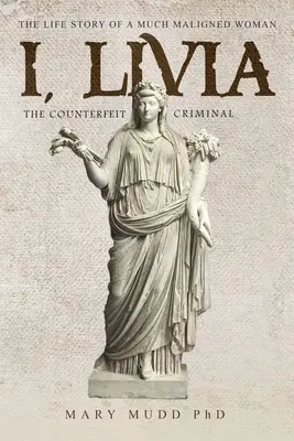 I, Livia : La criminelle contrefaite - I, Livia: The Counterfeit Criminal