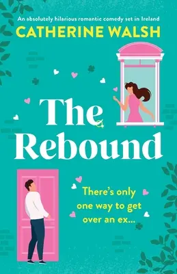 The Rebound (Le rebond) : Une comédie romantique absolument hilarante qui se déroule en Irlande - The Rebound: An absolutely hilarious romantic comedy set in Ireland