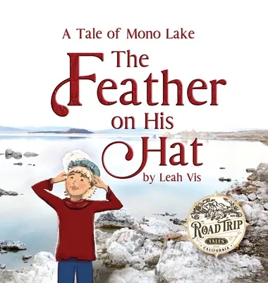 La plume sur son chapeau : une histoire du lac Mono - The Feather on His Hat: A Tale of Mono Lake