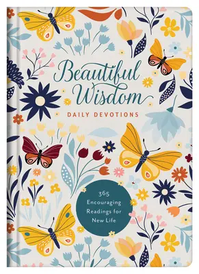 Beautiful Wisdom Daily Devotions : 365 lectures encourageantes pour une vie nouvelle - Beautiful Wisdom Daily Devotions: 365 Encouraging Readings for New Life