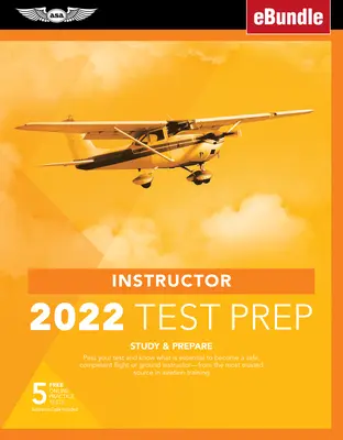 Instructor Test Prep 2022 : Study & Prepare : Passez votre examen et sachez ce qui est essentiel pour devenir un pilote sûr et compétent, grâce à l'équipe la plus fiable. - Instructor Test Prep 2022: Study & Prepare: Pass Your Test and Know What Is Essential to Become a Safe, Competent Pilot from the Most Trusted Sou