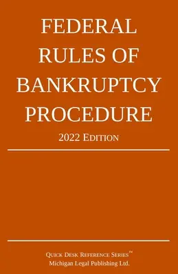 Règles fédérales de procédure de faillite ; édition 2022 : Avec supplément statutaire - Federal Rules of Bankruptcy Procedure; 2022 Edition: With Statutory Supplement