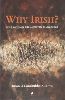 Pourquoi l'irlandais ? La langue et la littérature irlandaises dans le monde universitaire - Why Irish?: Irish Language and Literature in Academia