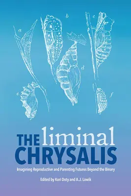 La chrysalide liminale : Imaginer des avenirs de reproduction et de parentalité au-delà du binaire - The Liminal Chrysalis: Imagining Reproduction and Parenting Futures Beyond the Binary