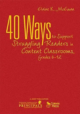 40 façons de soutenir les lecteurs en difficulté dans les classes de contenu, de la 6e à la 12e année - 40 Ways to Support Struggling Readers in Content Classrooms, Grades 6-12