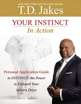 Votre instinct en action : Un guide d'application personnelle de l'instinct : Le pouvoir de libérer votre dynamisme inné - Your Instinct in Action: A Personal Application Guide to Instinct: The Power to Unleash Your Inborn Drive