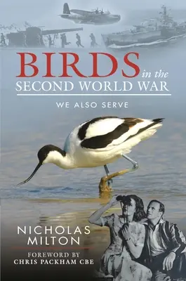 Les oiseaux dans la Seconde Guerre mondiale : Nous servons aussi - Birds in the Second World War: We Also Serve