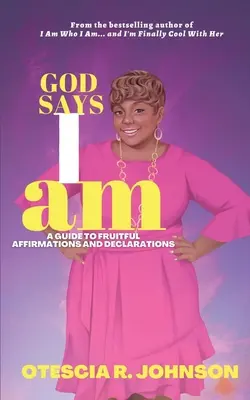 Dieu dit que je suis : Un guide d'affirmations et de déclarations fructueuses - God Says I Am: A Guide to Fruitful Affirmations and Declarations