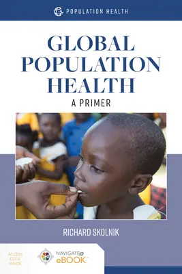 La santé des populations mondiales : L'abécédaire : L'abécédaire - Global Population Health: A Primer: A Primer
