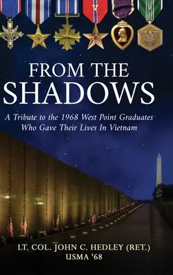 De l'ombre à la lumière : Un hommage aux diplômés de West Point de 1968 qui ont donné leur vie au Vietnam (Hedley (Ret ). Lt Col John C.) - From the Shadows: A Tribute to the 1968 West Point Graduates Who Gave Their Lives in Vietnam (Hedley (Ret ). Lt Col John C.)