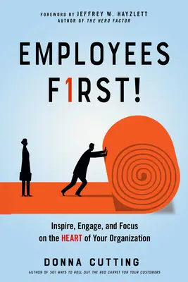 Les employés d'abord ! Inspirez, engagez et concentrez-vous sur le cœur de votre organisation - Employees First!: Inspire, Engage, and Focus on the Heart of Your Organization