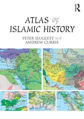 Atlas de l'histoire islamique - Atlas of Islamic History