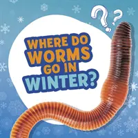 Où vont les vers en hiver ? - Where Do Worms Go in Winter?