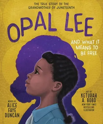 Opal Lee et ce que signifie être libre : l'histoire vraie de la grand-mère de Juneteenth - Opal Lee and What It Means to Be Free: The True Story of the Grandmother of Juneteenth