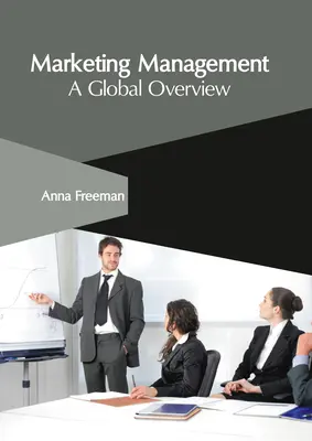 Gestion du marketing : Une vue d'ensemble - Marketing Management: A Global Overview