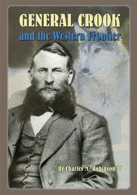 Le général Crook et la frontière occidentale - General Crook and the Western Frontier