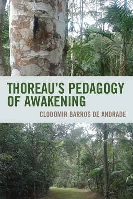 La pédagogie de l'éveil de Thoreau - Thoreau's Pedagogy of Awakening