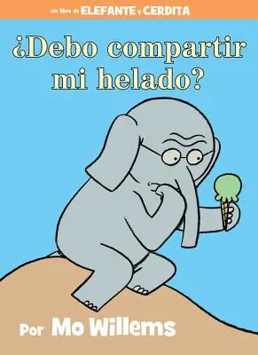 Debo Compartir Mi Helado ? (un livre de l'éléphant et du cochon, édition espagnole) - Debo Compartir Mi Helado? (an Elephant and Piggie Book, Spanish Edition)