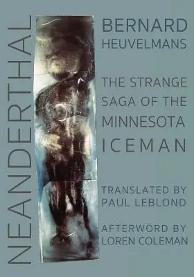 Néandertal : L'étrange saga de l'homme des glaces du Minnesota - Neanderthal: The Strange Saga of the Minnesota Iceman