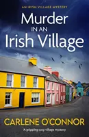 Meurtre dans un village irlandais - Un mystère de village chaleureux et captivant - Murder in an Irish Village - A gripping cosy village mystery