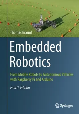 Robotique embarquée : Des robots mobiles aux véhicules autonomes avec Raspberry Pi et Arduino - Embedded Robotics: From Mobile Robots to Autonomous Vehicles with Raspberry Pi and Arduino