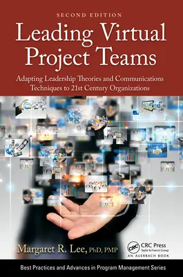 Diriger des équipes de projet virtuelles : Adapter les théories du leadership et les techniques de communication aux organisations du 21e siècle - Leading Virtual Project Teams: Adapting Leadership Theories and Communications Techniques to 21st Century Organizations