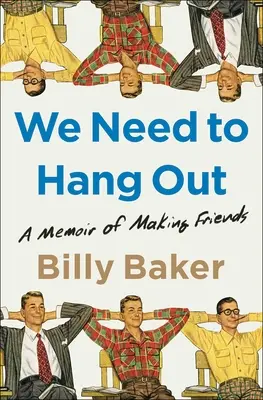 We Need to Hang Out : A Memoir of Making Friends (en anglais) - We Need to Hang Out: A Memoir of Making Friends