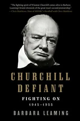 Churchill Defiant : Le combat : 1945-1955 - Churchill Defiant: Fighting On: 1945-1955