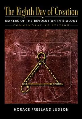 Le huitième jour de la création : Les artisans de la révolution biologique, édition commémorative : Le huitième jour de la création : les artisans de la révolution biologique, édition commémorative : les artisans de la révolution biologique - The Eighth Day of Creation: Makers of the Revolution in Biology, Commemorative Edition: Makers of the Revolution in Biology