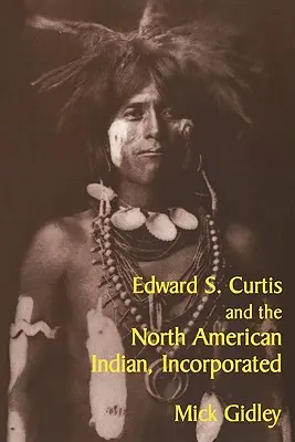 Edward S. Curtis et les Indiens d'Amérique du Nord, Incorporated - Edward S. Curtis and the North American Indian, Incorporated