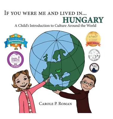 Si tu étais moi et que tu vivais en... Hongrie : Une introduction aux cultures du monde pour les enfants - If You Were Me and Lived in... Hungary: A Child's Introduction to Culture Around the World