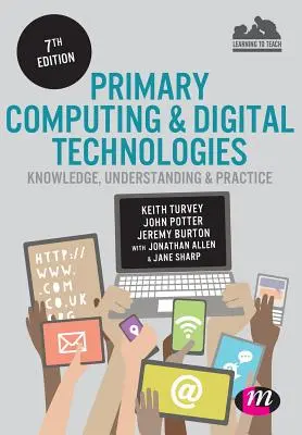 Informatique primaire et technologies numériques : Connaissance, compréhension et pratique - Primary Computing and Digital Technologies: Knowledge, Understanding and Practice