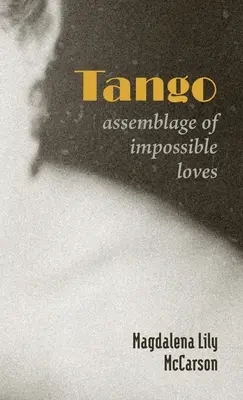 Tango : Assemblage d'amours impossibles - Tango: Assemblage of Impossible Loves