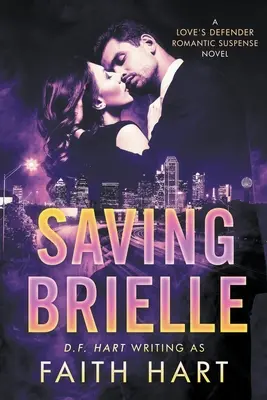 Sauver Brielle : un roman d'amour à suspense - Saving Brielle: A Love's Defender Romantic Suspense Novel