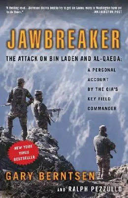 Jawbreaker : L'attaque contre Ben Laden et Al-Qaida : Un récit personnel du principal commandant de terrain de la CIA - Jawbreaker: The Attack on Bin Laden and Al-Qaeda: A Personal Account by the Cia's Key Field Commander