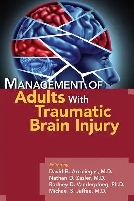 Prise en charge des adultes atteints de lésions cérébrales traumatiques - Management of Adults with Traumatic Brain Injury